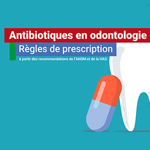 Guide interactif de prescriptions – Antibiotiques en odontologie
